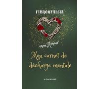Fibromyalgia mon Amour, mon carnet de décharge mentale