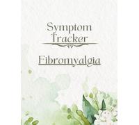 Fibromyalgia Symptom Tracker: Chronic Pain Journal, Fatigue & Flare Log, Sleep & Wellness Diary, Daily Health Planner for Pain Management and Healing Progress Monitoring