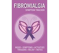 Fibromyalgia Symptom Tracker: Daily Pain, Fatigue, Mood & Trigger Journal for Women with Chronic Illness
