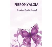 FIBROMYALGIA SYMPTOM TRACKER JOURNAL: A Daily Pain Management Log Book for Chronic Illness - Hardcover Wellness Diary