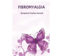 FIBROMYALGIA SYMPTOM TRACKER JOURNAL: A Daily Pain Management Log Book for Chronic Illness - Paperback Wellness Diary