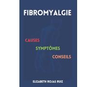 FIBROMYALGIE: Causes, Symptômes, Conseils