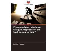 Fibromyalgie : Douleur, Fatigue, Dépression Ou Tout Cela À La Fois ?