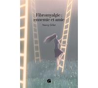 Fibromyalgie : ennemie et amie - Nancy Gillet - Du Pantheon Eds - broché - Témoignage
