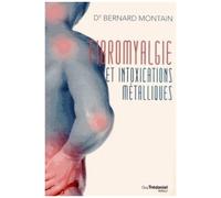 Fibromyalgie Et Intoxications Métalliques - La Naturothérapie Victorieuse