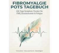 Fibromyalgie & POTS Tagebuch: Der Symptom-Tracker bei FMS, Dysautonomie & chronische Fatigue: Strukturiertes Ausfüllbuch inkl. Schellong-Protokoll, ... zur Dokumentation für den Arzt