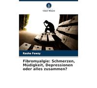Fibromyalgie: Schmerzen, Müdigkeit, Depressionen oder alles zusammen?