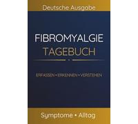 Fibromyalgie-Schmerztagebuch: Schmerzen, Morgensteifigkeit & Druckpunkte dokumentieren | Mit Körperdiagrammen für Arzttermine