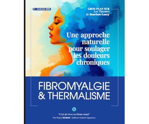 Fibromyalgie & Thermalisme : une approche naturelle pour soulager les douleurs chroniques: Découvrez comment les cures thermales offrent une solution ... douleur chronique et le mieux-être durable.