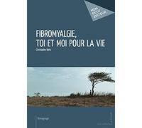 Fibromyalgie, toi et moi pour la vie