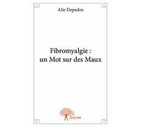 Fibromyalgie : un Mot sur des Maux