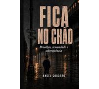 FICA NO CHÃO: Brooklyn, irmandade e sobrevivência