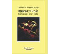 Ficción Y Realidad: Escritos Sobre Cine Y Teatro (Spanish Edition)