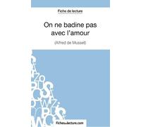 Fiche De Lecture : On Ne Badine Pas Avec L'amour - Analyse Complète De L'oeuvre