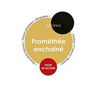 Fiche de lecture Prométhée enchaîné (Étude intégrale)