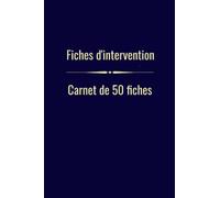 Fiche d'intervention: Carnet de 50 fiches d'intervention