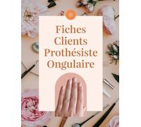 Fiches clientes pour Prothésiste Ongulaire: plus de 130 fiches à remplir pour un suivi approfondi de vos clientes