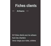 Fiches clients: Carnet de clients pour artisans 6x9 pouces (proche A5) | 50 fiches à remplir | verso vièrge pour dessiner, faire des schémas| coordonnées, lieux, date, devis, montant