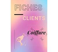 Fiches clients coiffure: Carnet avec 150 fiches clients professionnels de la coiffure, afin de vous souvenir, du nom prénom, la base de cheveux à ... utilisée ou technique, de la date, du prix...