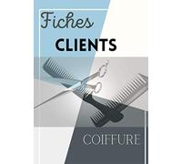 Fiches clients coiffure: Carnet avec 150 fiches clients professionnels de la coiffure, afin de vous souvenir, du nom prénom, la base de cheveux à ... utilisée ou technique, de la date, du prix...