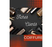 Fiches clients coiffure: Carnet avec 150 fiches clients professionnels de la coiffure, afin de vous souvenir, du nom prénom, la base de cheveux à ... utilisée ou technique, de la date, du prix...