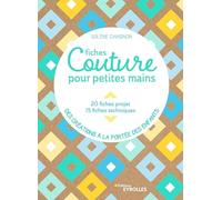 Fiches couture pour petites mains: 20 fiches projets, 15 fiches techniques - Des créations à la portée des enfants