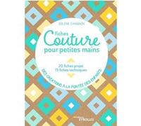 Fiches couture pour petites mains: 20 fiches projets, 15 fiches techniques - Des créations à la portée des enfants