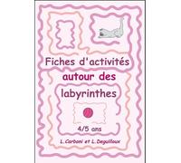 Fiches d'activités autour des labyrinthes 4/5 ans MS: Fiches d'activités