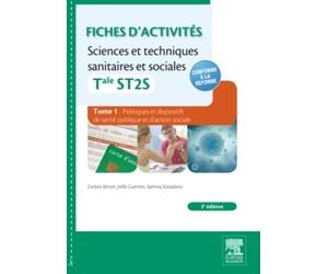 Fiches d'activités Sciences et techniques sanitaires et sociales Tle ST2S: Tome 1, Politiques et dispositifs de santé publique et d'action sociale. ... publique pour répondre aux besoins de santé ?