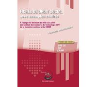 Fiches De Droit Social Avec Exemples Chiffrés - A L'usage Des Étudiants De Bts Cg (Processus 4), Des Instituts Universitaires De Technologie (Iut), De La Formation Continue Et Du Cnam Des... - Edition