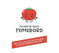 Fiches de Suivi Pomodoro - Libérez-Vous de l'Anxiété Grâce aux Fiches de Tracking de la Meilleure Technique de Gestion du Temps: 120 Fiches | Format pratique 15x23cm