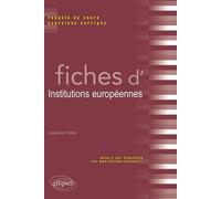 Fiches d'Institutions européennes. Rappels de cours et exercices corrigés Rappel de cours et exercices corrigés - Guillaume Protière - Ellipses - broché - Scolaire / Universitaire