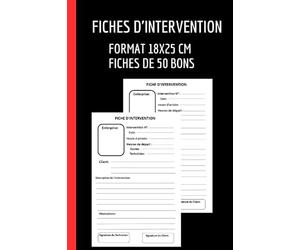 Fiches d'intervention: Carnet de 50 bons d'intervention à remplir - Gain De Temps | Évite les conflits Clients-Entreprises | Format 18x25 cm.