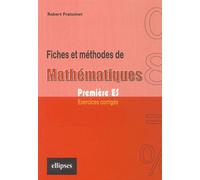 Fiches et méthodes de Mathématiques - Première ES - Robert Fraissinet - Ellipses - broché - Scolaire / Universitaire