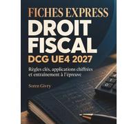 Fiches Express Droit Fiscal DCG UE4 2027: Règles clés, applications chiffrées et entraînement à l’épreuve