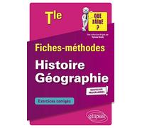 Fiches-Méthodes Histoire Géographie Tle - Exercices Corrigés