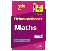 Fiches-Méthodes Maths 2de - Exercices Corrigés