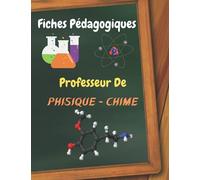 Fiches Pédagogiques Professeur de Physique - Chimie: Collège, Lycée, cahier didactique pour les enseignants de la matière physique et chimie A4 (8.5 in x 11 in)