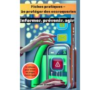 FICHES PRATIQUES - Se protéger des escroqueries: Informer, prévenir, agir