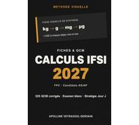 Fiches & QCM Calculs de Doses IFSI/AS-AP: Concours & Formation Professionnelle Continue - Méthode Visuelle, 300+ QCM Corrigés A/B/C/D, Débits de Perfusion & PSE + Examen Blanc