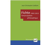 Fichte, 1801-1813. L'émancipation philosophique - Jean-Christophe Goddard - Puf - broché - Etude