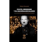 Fichte, Heidegger y el nacionalsocialismo: A la luz de los Cuadernos Negros