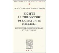 Fichte - La Philosophie De La Maturité (1804-1814) - Réflexivité, Phénoménologie Et Philosophie