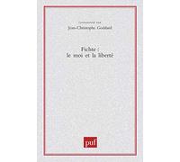 Fichte : le moi et la liberté