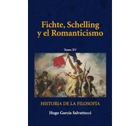 Fichte, Schelling y el Romanticismo: Tomo XV