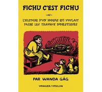 Fichu, c'est fichu: Ou l’histoire d’un homme qui voulait faire les travaux domestiques
