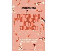 Fiction and Philosophy in the Zhuangzi by Graziani & Romain Ecole Normale Superieure de Lyon & France Graziani, Romain (Ecole Normale Superieure de Lyon, France) (Auteur)