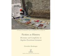 Fiction as History: Resistance and Complicities in Angolan Postcolonial Literature