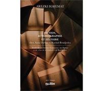 Fiction, Autobiographie et Histoire chez Assia Djebar et Rachid Boudjedra Ighemat Arezki (Auteur)