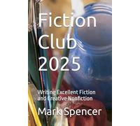 Fiction Club 2025: Writing Excellent Fiction and Creative Nonfiction